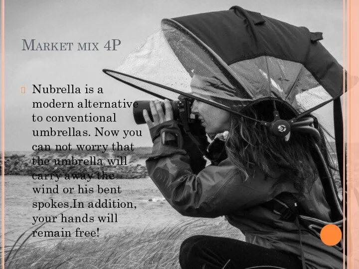 Market mix 4P Nubrella is a modern alternative to conventional umbrellas. Now