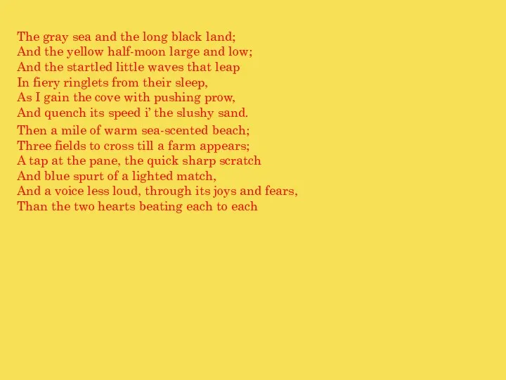 The gray sea and the long black land; And the yellow half-moon