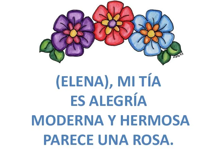 (ELENA), MI TÍA ES ALEGRÍA MODERNA Y HERMOSA PARECE UNA ROSA.