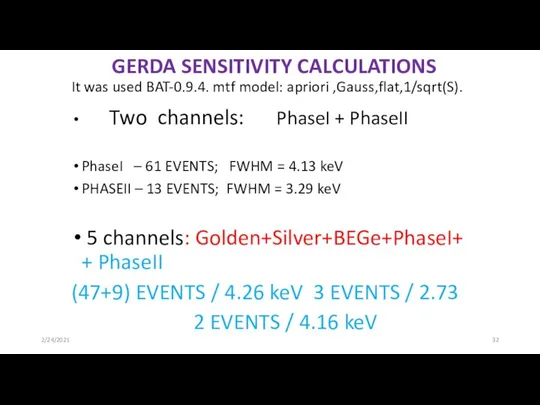 GERDA SENSITIVITY CALCULATIONS It was used BAT-0.9.4. mtf model: apriori ,Gauss,flat,1/sqrt(S). Two
