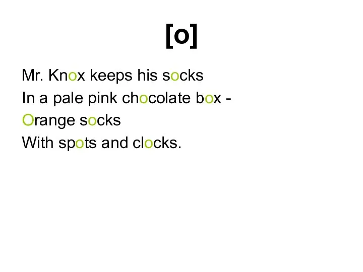 [o] Mr. Knox keeps his socks In a pale pink chocolate box