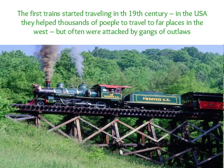 The first trains started traveling in th 19th century – in the
