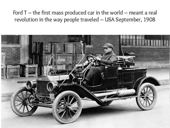 Ford T – the first mass produced car in the world –