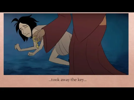 …took away the key…