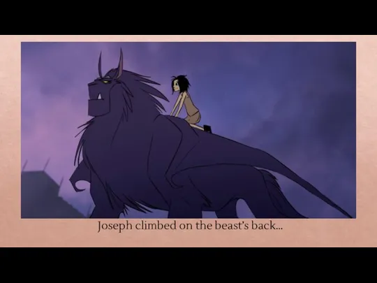 Joseph climbed on the beast’s back…