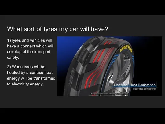 What sort of tyres my car will have? 1)Tyres and vehicles will