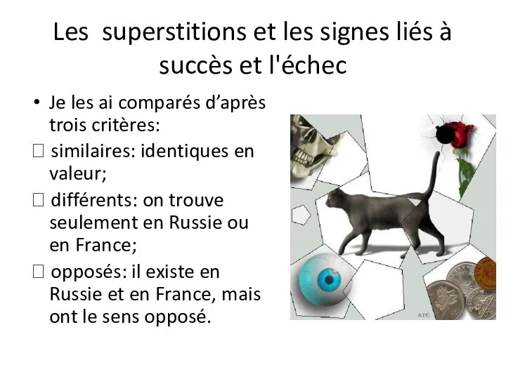 Les superstitions et les signes liés à succès et l'échec Je les