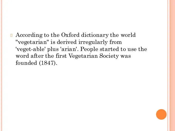 According to the Oxford dictionary the world "vegetarian" is derived irregularly from