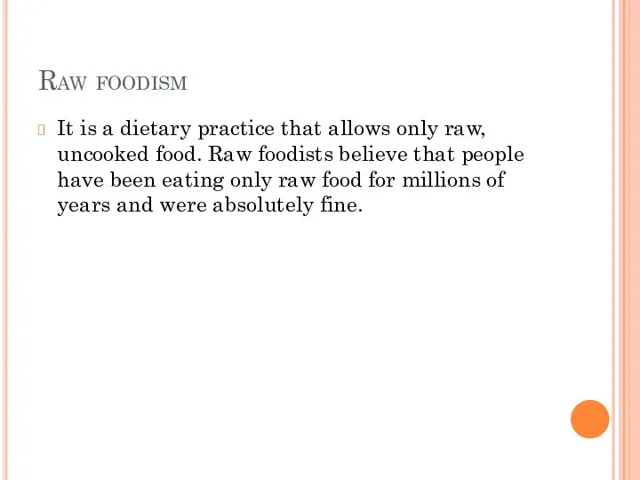 Raw foodism It is a dietary practice that allows only raw, uncooked