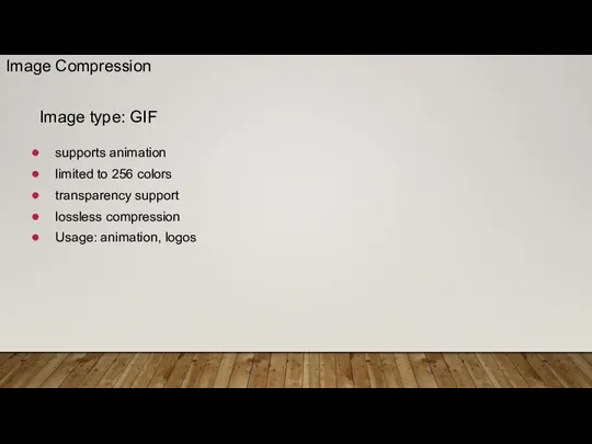 Image type: GIF supports animation limited to 256 colors transparency support lossless