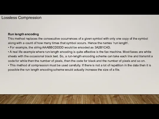 Run length encoding This method replaces the consecutive occurrences of a given