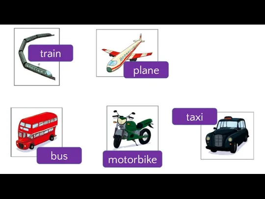 train plane taxi motorbike bus