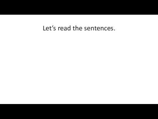 Let’s read the sentences.