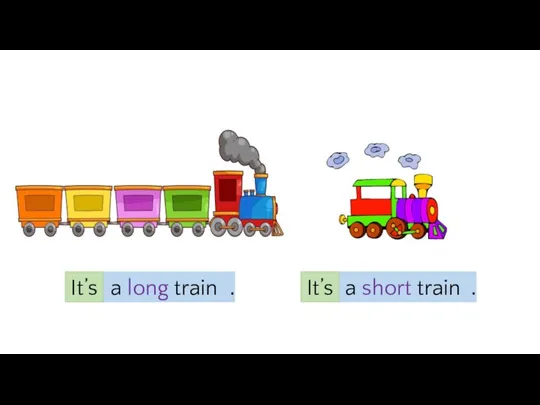 a long train . It’s a short train It’s .