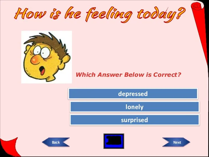 Try Again Try Again Great Job! depressed lonely surprised Which Answer Below