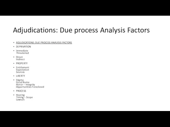 Adjudications: Due process Analysis Factors ADJUDICATIONS: DUE PROCESS ANALYSIS FACTORS DEPRIVATION Immediate