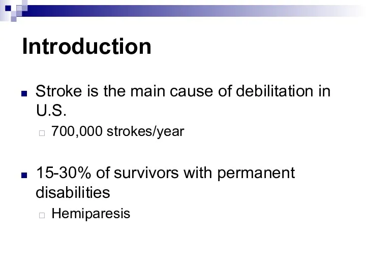 Introduction Stroke is the main cause of debilitation in U.S. 700,000 strokes/year