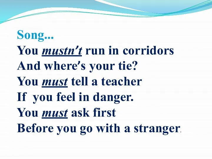 Song... You mustn’t run in corridors And where’s your tie? You must