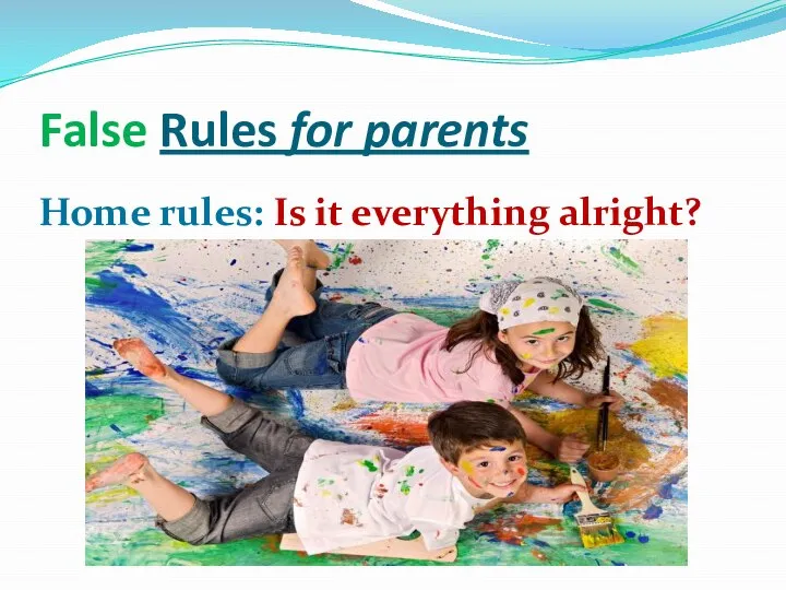 False Rules for parents Home rules: Is it everything alright?