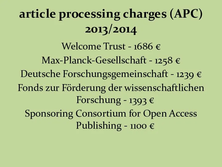 article processing charges (APC) 2013/2014 Welcome Trust - 1686 € Max-Planck-Gesellschaft -