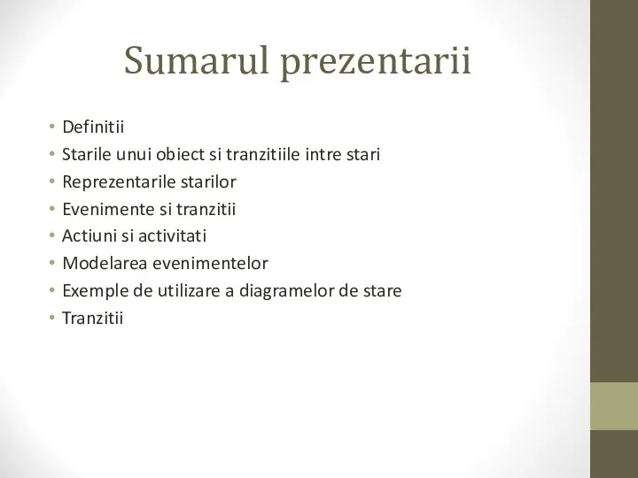 Sumarul prezentarii Definitii Starile unui obiect si tranzitiile intre stari Reprezentarile starilor