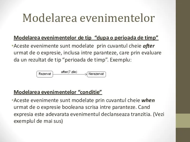 Modelarea evenimentelor Modelarea evenimentelor de tip “dupa o perioada de timp” Aceste