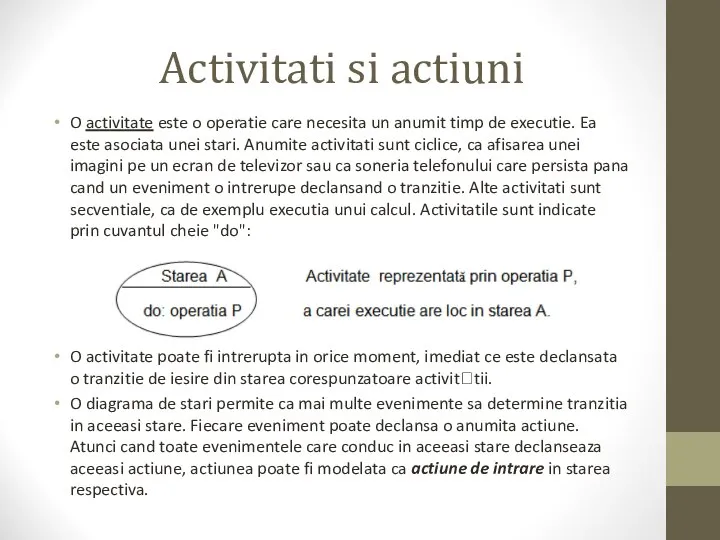 Activitati si actiuni O activitate este o operatie care necesita un anumit