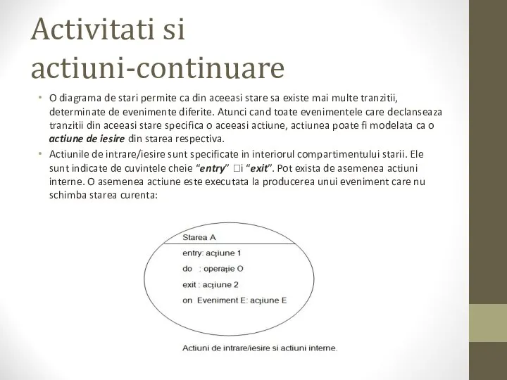 Activitati si actiuni-continuare O diagrama de stari permite ca din aceeasi stare