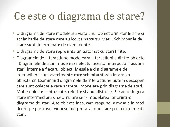 Ce este o diagrama de stare? O diagrama de stare modeleaza viata