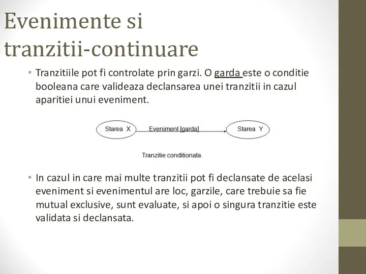 Evenimente si tranzitii-continuare Tranzitiile pot fi controlate prin garzi. O garda este