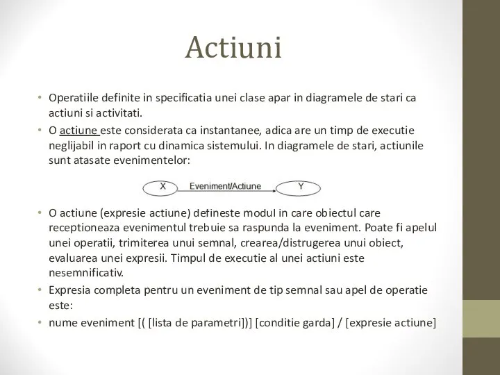 Actiuni Operatiile definite in specificatia unei clase apar in diagramele de stari