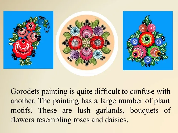 Gorodets painting is quite difficult to confuse with another. The painting has