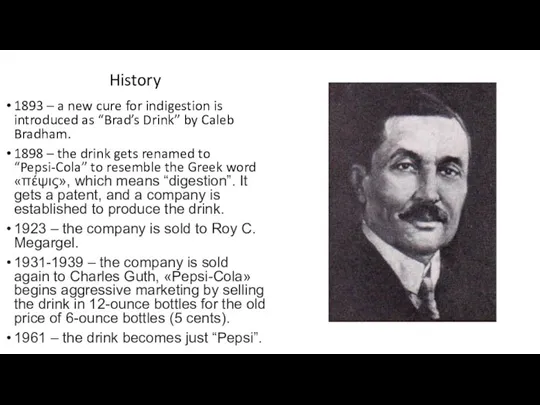 History 1893 – a new cure for indigestion is introduced as “Brad’s