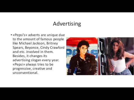 Advertising «Pepsi’s» adverts are unique due to the amount of famous people