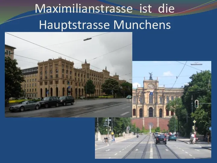 Maximilianstrasse ist die Hauptstrasse Munchens