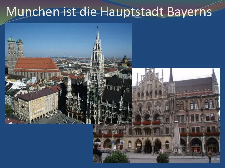 Munchen ist die Hauptstadt Bayerns