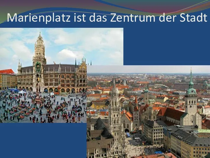 Marienplatz ist das Zentrum der Stadt