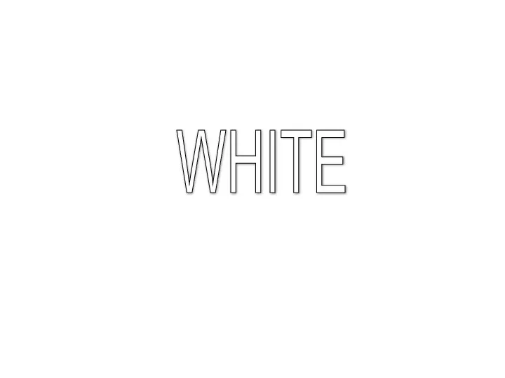 WHITE