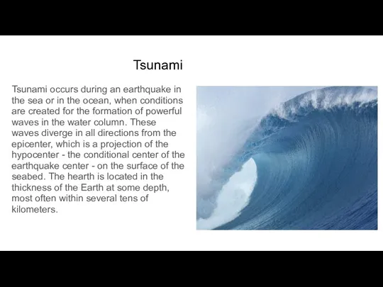 Tsunami Tsunami occurs during an earthquake in the sea or in the