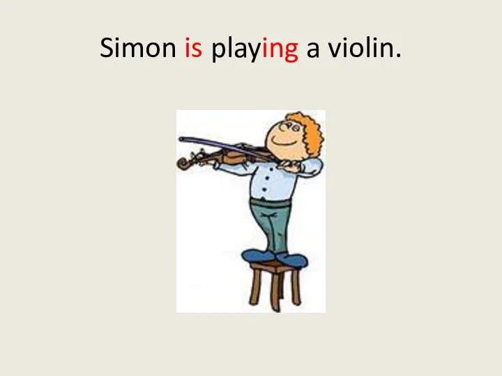 Simon is playing a violin.