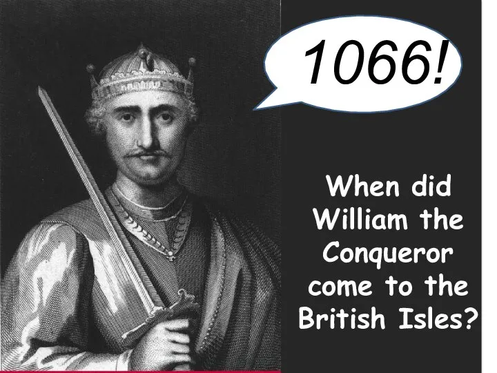 When did William the Conqueror come to the British Isles?