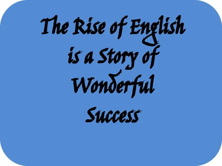The Rise of English is a Story of Wonderful Success