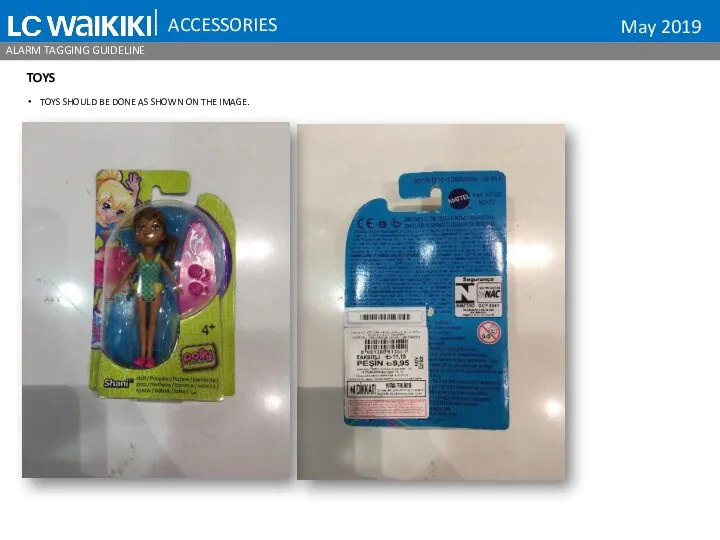 ACCESSORIES ALARM TAGGING GUIDELINE TOYS TOYS SHOULD BE DONE AS SHOWN ON THE IMAGE. May 2019