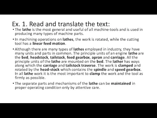 Ex. 1. Read and translate the text: The lathe is the most