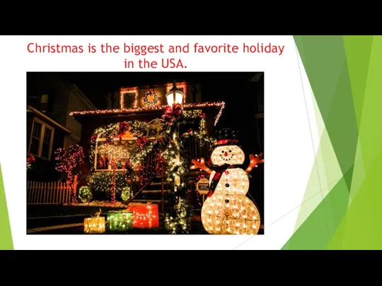 Christmas is the biggest and favorite holiday in the USA.