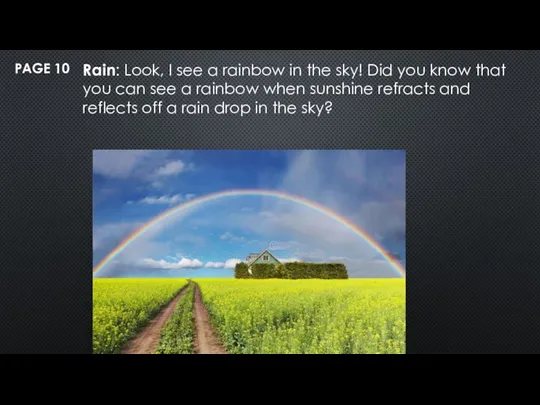 PAGE 10 Rain: Look, I see a rainbow in the sky! Did