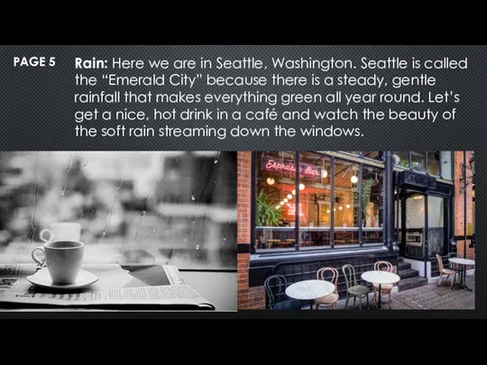 PAGE 5 Rain: Here we are in Seattle, Washington. Seattle is called