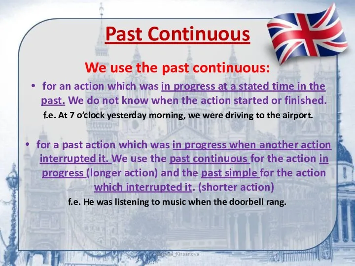 Past Continuous We use the past continuous: for an action which was