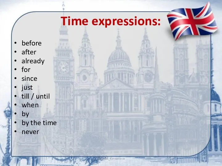 Time expressions: before after already for since just till / until when