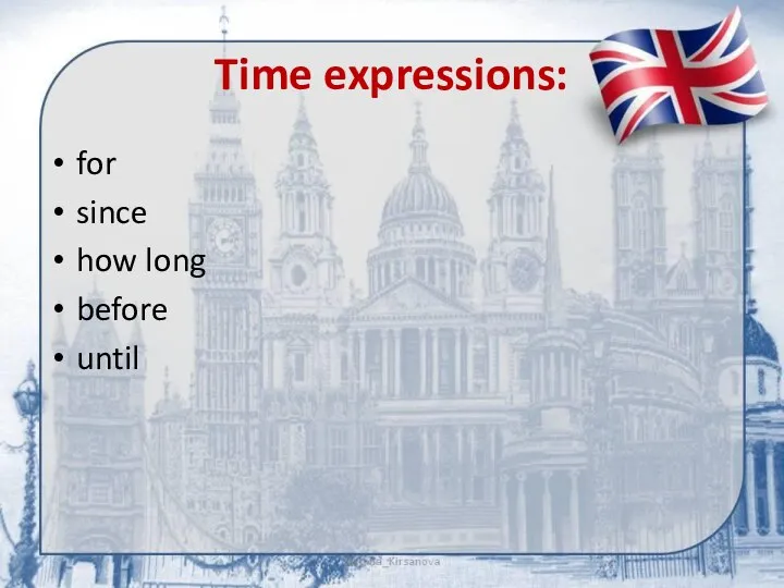 Time expressions: for since how long before until
